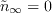 \tilde{n}_{\infty} = 0