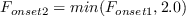 F_{onset2} = \text{min}(F_{onset1}, 2.0) 