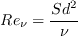 Re_\nu  = \frac{S d^2}{\nu}