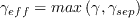 \gamma_{eff} = max \left( \gamma, \gamma_{sep} \right)