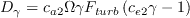 D_\gamma = c_{a2} \Omega \gamma F_{turb} \left(c_{e2} \gamma -1\right)