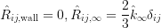 \hat{R}_{ij,\mathrm{wall}}=0,\hat{R}_{ij,\infty}=\frac23\hat{k}_\infty\delta_{ij}