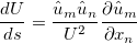 \frac{dU}{ds} = \frac{\hat{u}_m \hat{u}_n}{U^2}  \frac{\partial \hat{u}_m}{\partial x_n}