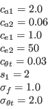 \begin{array}{l}
      c_{a1} = 2.0 \\
      c_{a2} = 0.06 \\
      c_{e1} = 1.0 \\
      c_{e2} = 50 \\
      c_{\theta t} = 0.03 \\
      s_1 = 2 \\
      \sigma_{f} = 1.0 \\
      \sigma_{\theta t} = 2.0
   \end{array}