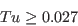 Tu \geq 0.027