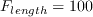 F_{length}=100