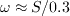 \omega$ \approx S/0.3
