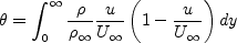 \theta = \int_0^{\infty} \frac{\rho}{\rho_{\infty}} 
\frac{u}{U_{\infty}} \left( 1 - \frac{u}{U_{\infty}} \right) dy