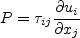 P = \tau_{ij}\frac{\partial u_i}{\partial x_j}