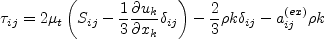 \tau_{ij} = 2 \mu_t \left(S_{ij} - \frac{1}{3} \frac{\partial u_k}{\partial x_k} \delta_{ij} \right) -
  \frac{2}{3} \rho k \delta_{ij} - a_{ij}^{(ex)} \rho k