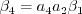 \beta_4 = a_4 a_2 \beta_1