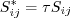 {S_{ij}^*} = \tau S_{ij}