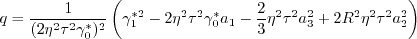 q = \frac{1}{(2 \eta^2 \tau^2 \gamma_0^*)^2} \left( \gamma_1^{*2} - 2 \eta^2 \tau^2 \gamma_0^* a_1
  -\frac{2}{3} \eta^2 \tau^2 a_3^2 + 2 R^2 \eta^2 \tau^2 a_2^2 \right)