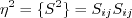 \eta^2 = \lbrace S^2 \rbrace = S_{ij}S_{ij}