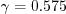\gamma = 0.575