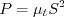 P = \mu_t S^2