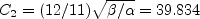 C_2 = (12/11) \sqrt{\beta/\alpha} = 39.834