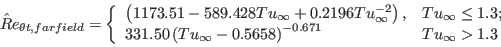 \hat Re_{\theta t, farfield} = \left\{ 
      \begin{array}{ll}
         \left( 1173.51 - 589.428 Tu _{\infty} + 0.2196 Tu_{\infty}^{-2} \right), & Tu_{\infty} \leq 1.3; \\
         331.50 \left(Tu_{\infty} - 0.5658 \right) ^{-0.671} & Tu_{\infty} > 1.3
      \end{array} \right.