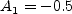 A_1 =-0.5