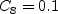 C_8 = 0.1