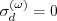 \sigma_d^{(\omega)} = 0