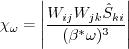 \chi_{\omega} = \left| \frac{W_{ij} W_{jk} \hat S_{ki}}
  {(\beta^* \omega)^3} \right|