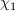 \chi_1