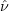 \hat \nu