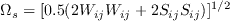 \Omega_s = [0.5(2 W_{ij}W_{ij}+2 S_{ij}S_{ij})]^{1/2}