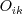 O_{ik}