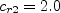 c_{r2} = 2.0