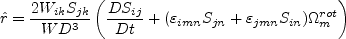 \hat r = \frac{2 W_{ik} S_{jk}}{W D^3} \left( \frac{DS_{ij}}{Dt} + (\varepsilon_{imn}S_{jn}
   +\varepsilon_{jmn}S_{in}) \Omega^{rot}_m \right)