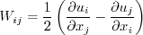 W_{ij} = \frac{1}{2} \left(\frac{\partial u_i}{\partial x_j} -
   \frac{\partial u_j}{\partial x_i} \right)