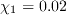 \chi_1 = 0.02