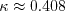 \kappa \approx 0.408