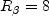 R_{\beta} = 8