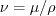 \nu = \mu/ \rho